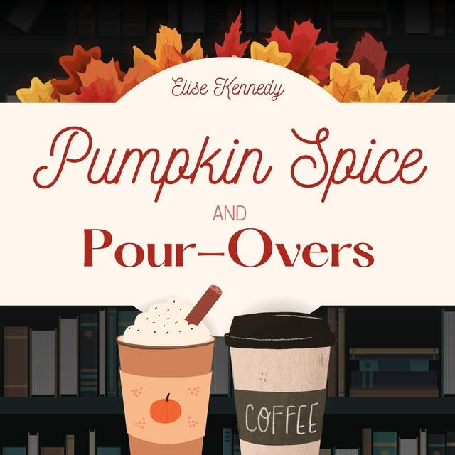 Pumpkin Spice and Pour-Overs: A Small-Town Only One Bed Novella: Small-Town Romance Shorts #1