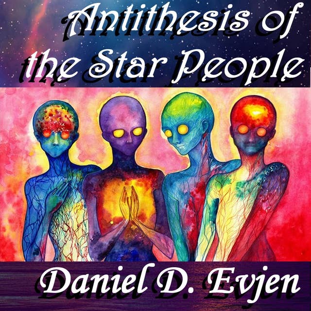 ANTITHESIS OF THE STAR PEOPLE - Audiobook - Daniel D. Evjen - Storytel