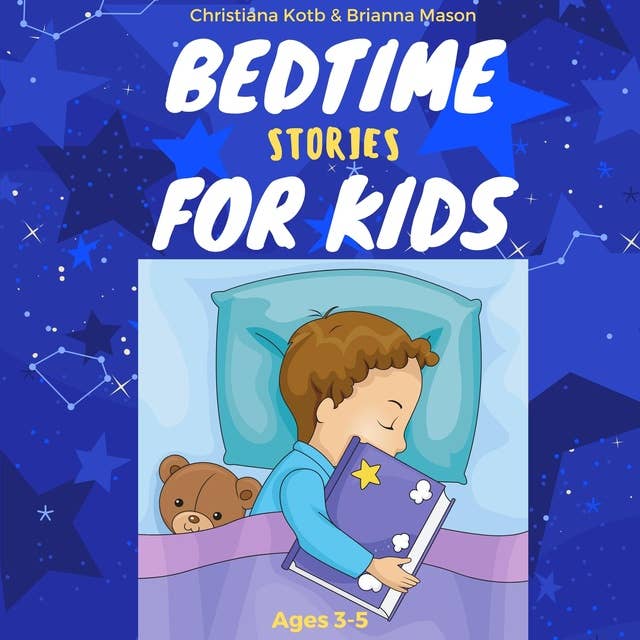 Bedtime Stories For Kids Ages 3-5: A collection of short fun stories for helping your kid to fall asleep fast