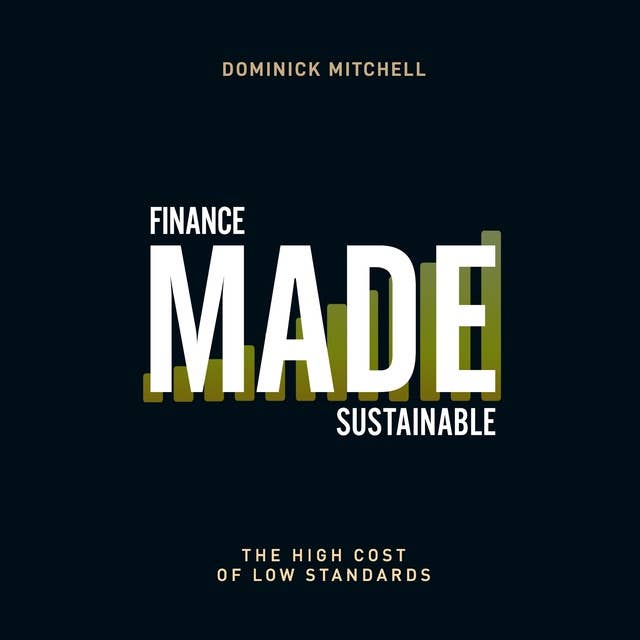 Finance Made Sustainable: The High Cost of Low Standards