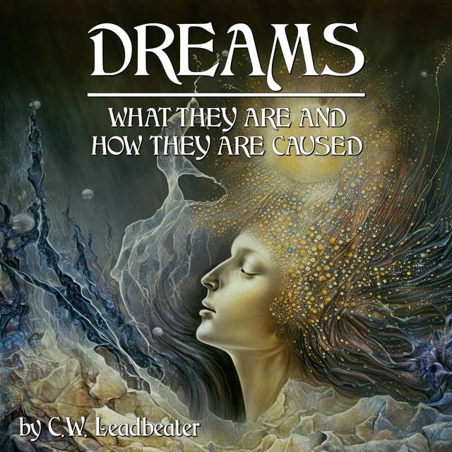 Dreams: What They Are And How They Are Caused
