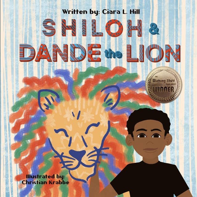 Shiloh and Dande the Lion: Embrace diversity, accept others, and courageously be yourself!