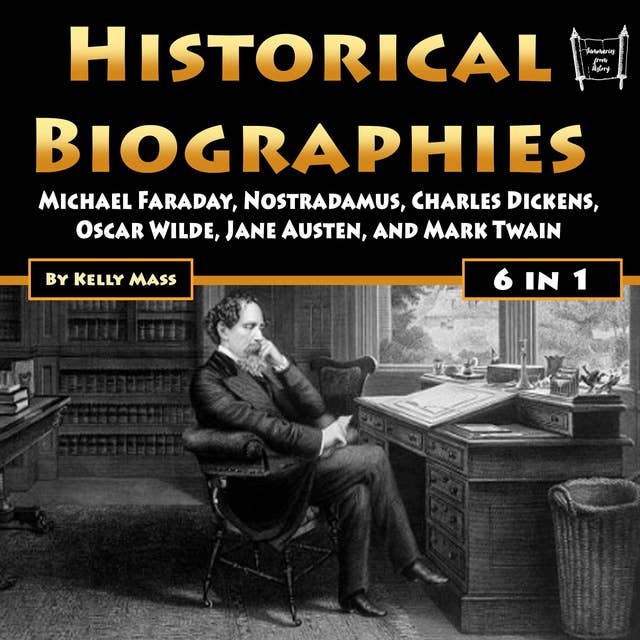 Historical Biographies: Michael Faraday, Nostradamus, Charles Dickens, Oscar Wilde, Jane Austen, and Mark Twain