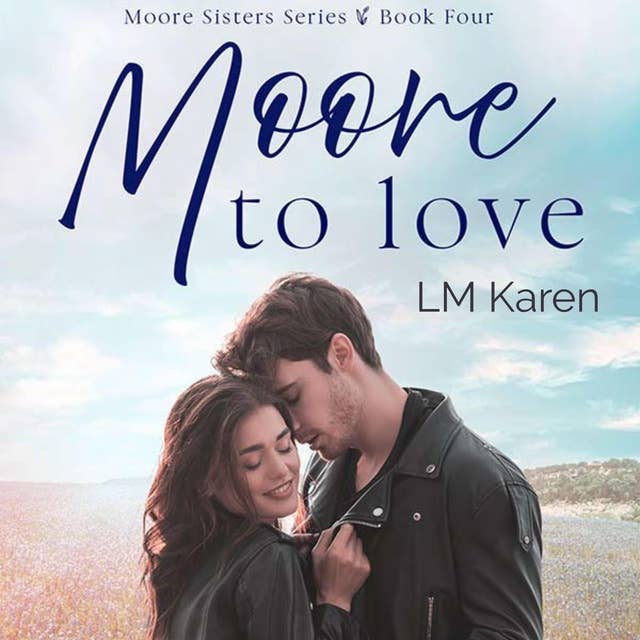 Moore To Love: A Contemporary Christian Romance (Moore Sisters Book 4)