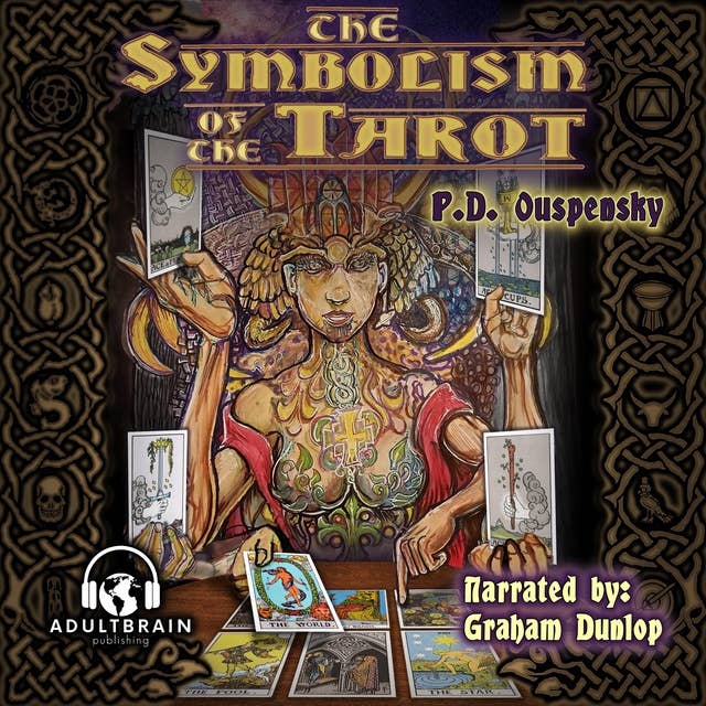 The Symbolism of the Tarot: Philosophy of Occultism in Pictures and Numbers