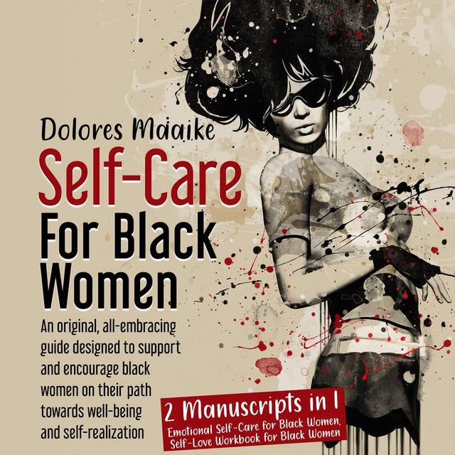 Self-Care for Black Women: An original, all-embracing guide designed to support and encourage black women on their path towards well-being and self-realization