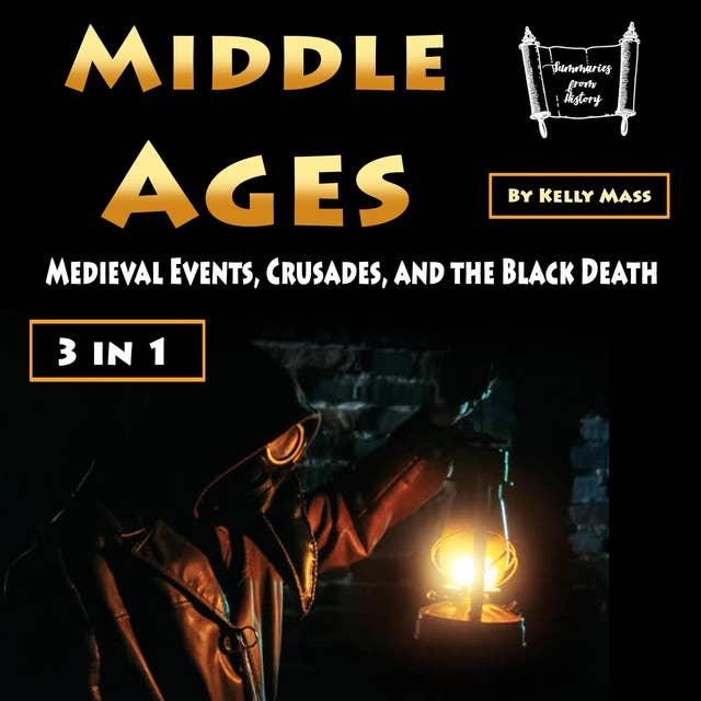 Middle Ages: Medieval Events, Crusades, and the Black Death (3 in 1)