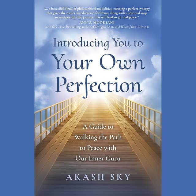Introducing You to Your Own Perfection: A Guide to Walking the Path to Peace with Our Inner Guru