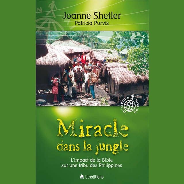 Miracle dans la jungle: L'impact de la Bible sur une tribu des Philippines