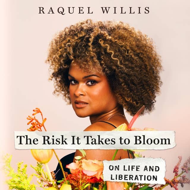 The Risk it Takes to Bloom: On Life and Liberation