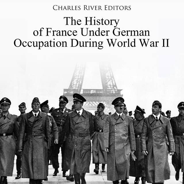 The History of France Under German Occupation During World War II