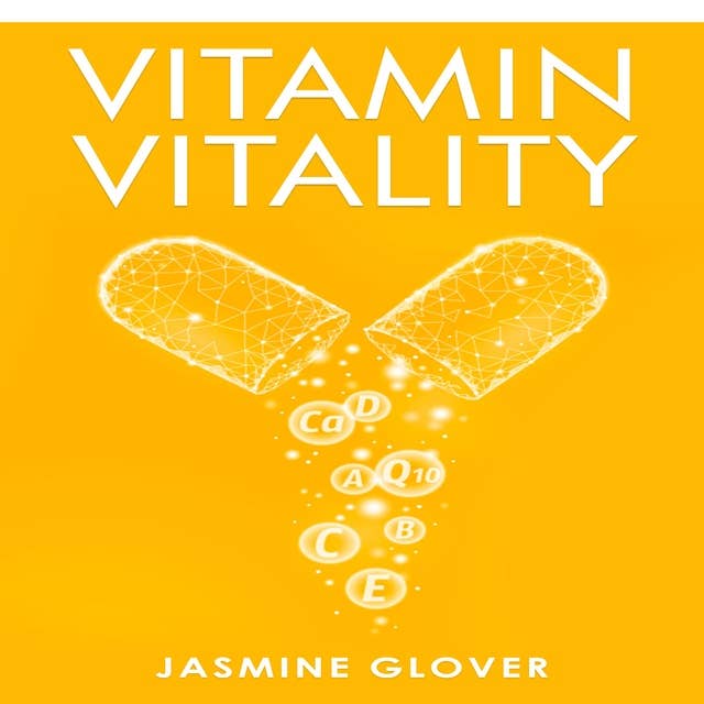 Vitamin Vitality: The Ultimate Guide to Boosting Your Health and Wellness (2023 Guide for Beginners)