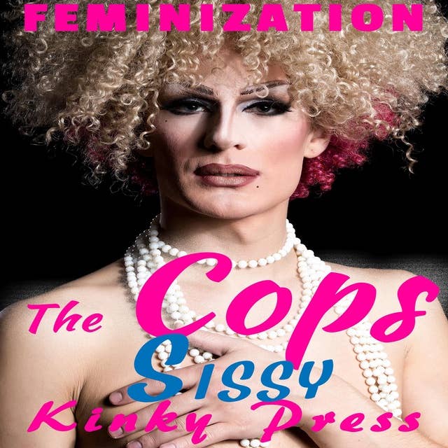 The Cop's Sissy: Part One: Smooth Legs