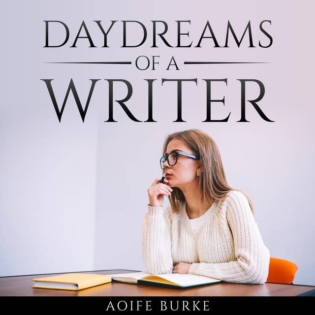 Daydreams of a writer by Aoife Burke