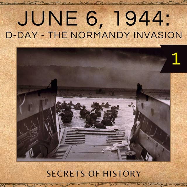 June 6, 1944, D-Day: The Normandy Invasion