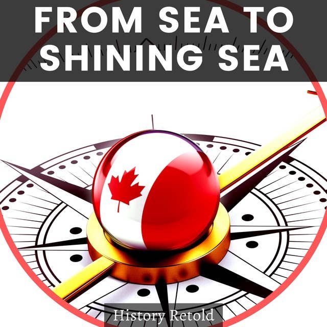 From Sea to Shining Sea: A History Guide of Canada’s Provinces and Territories