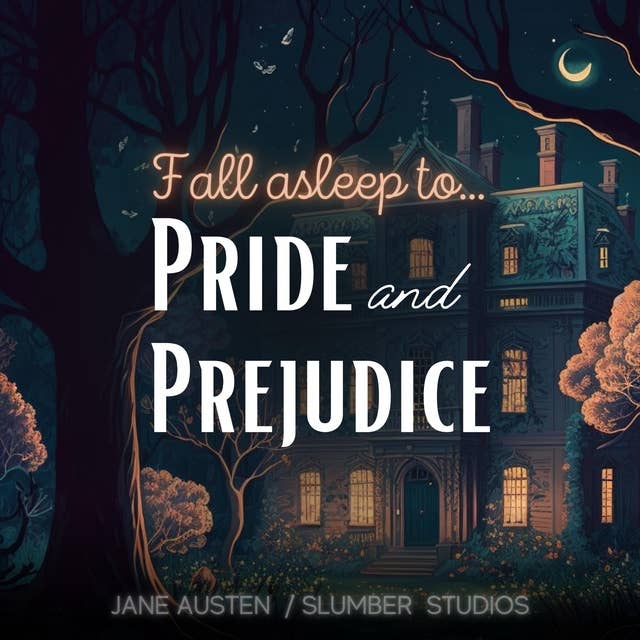 Fall Asleep to Pride and Prejudice: A soothing reading for relaxation and sleep