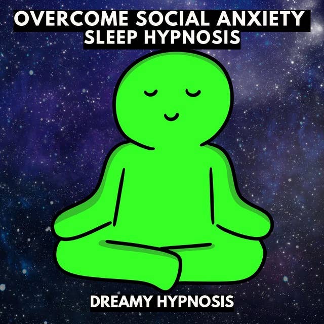 Overcome Social Anxiety Sleep Hypnosis