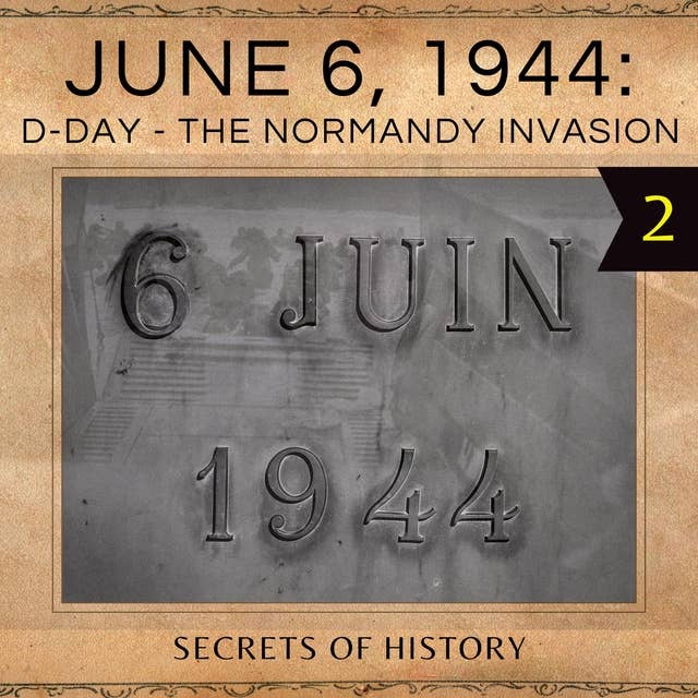 June 6, 1944: D-Day - The Normandy invasion