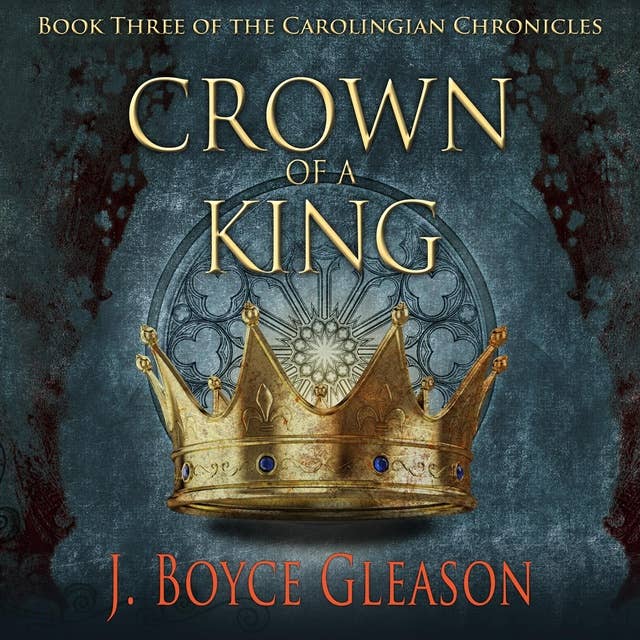 Cover for Crown of a King: Book Three of The Carolingian Chronicles