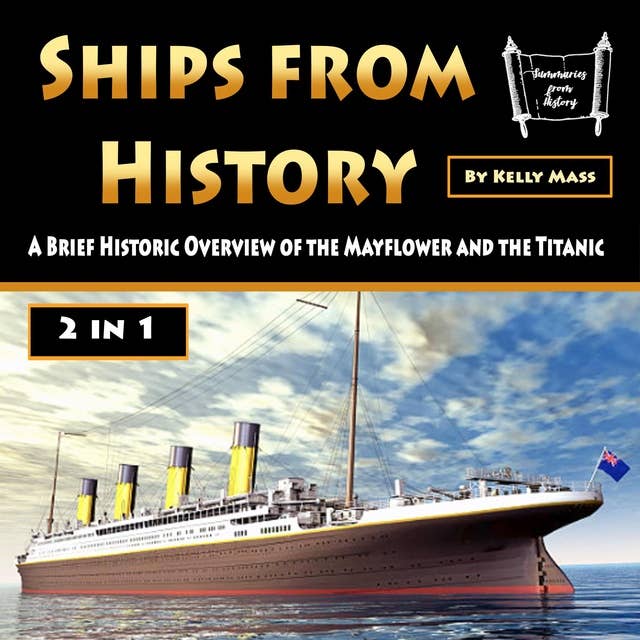 Ships from History: A Brief Historic Overview of the Mayflower and the Titanic