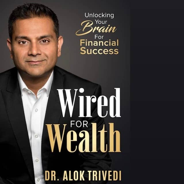 Wired for Wealth: Unlocking Your Brain for Financial Success