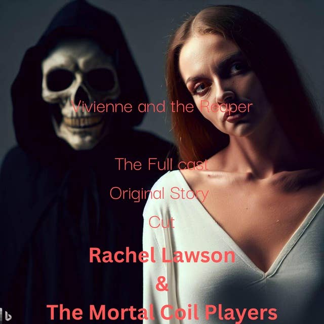 Vivienne and the Reaper: The Full cast Original Story Cut