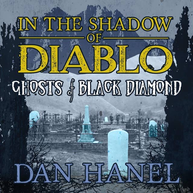 IN THE SHADOW OF DIABLO: Ghosts of Black Diamond