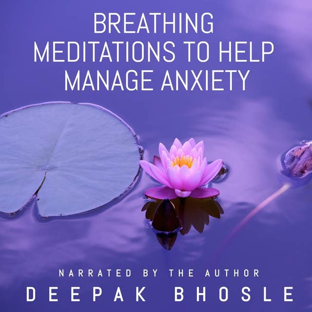 Breathing Meditations to Help Manage Anxiety: 30 minutes of breathing meditations for your daily mindfulness practice.