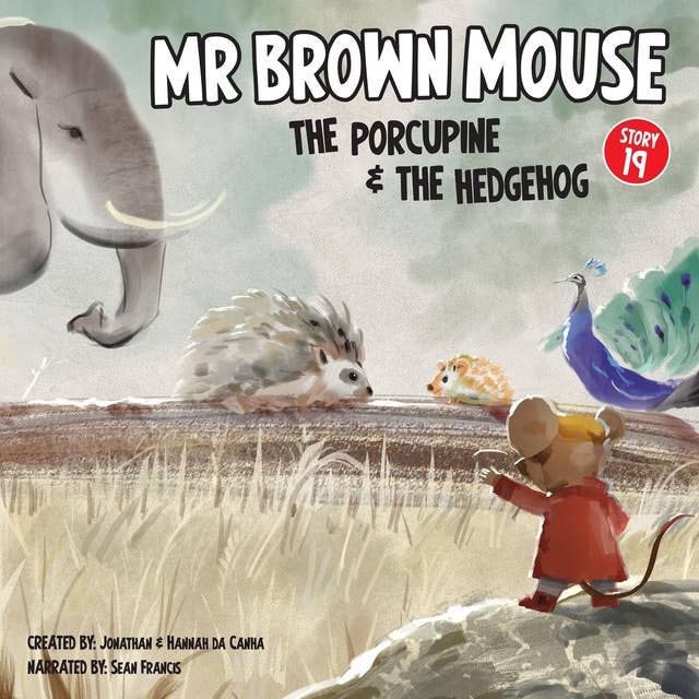 Mr Brown Mouse The Porcupine And The Hedgehog: Mr Brown Mouse Helps Stop A Big Argument!