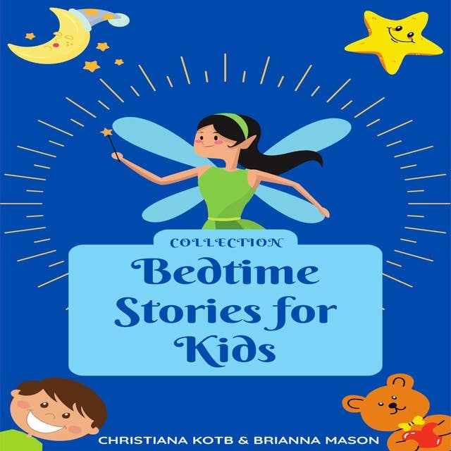 Bedtime Stories For Kids, Collection: Meditation stories for children to help your kid falling asleep fast, feeling calm and lear mindfulness