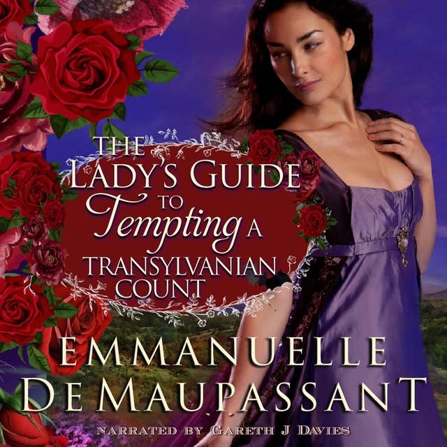 The Lady's Guide to Tempting a Transylvanian Count: a passionate gothic romance