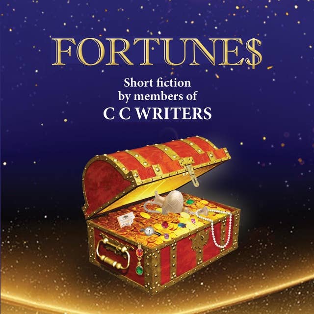 Fortune$: Short Fiction by Members of C C Writers