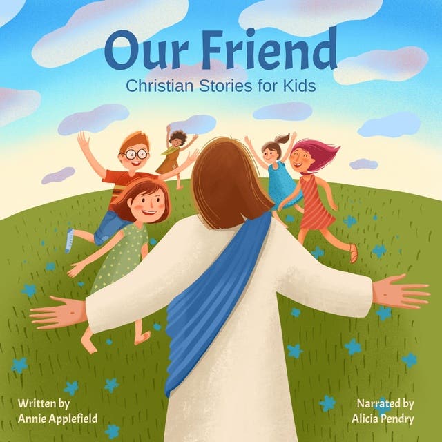 Our Friend: Christian Stories for Kids - Audiobook - Annie Applefield ...