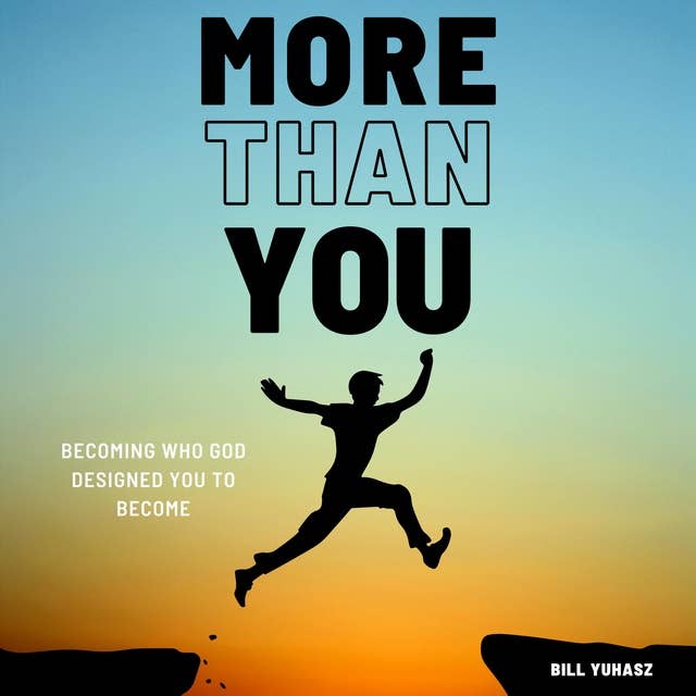 More Than You: Becoming who God designed you to become