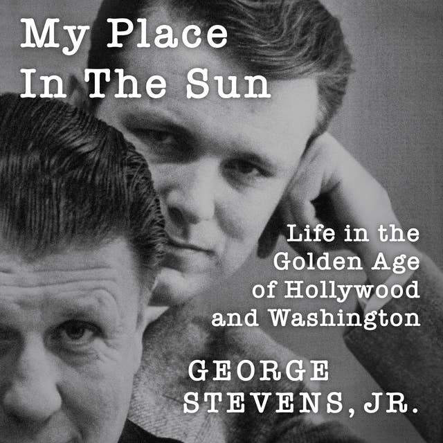 My Place in the Sun: Life in the Golden Age of Hollywood and Washington