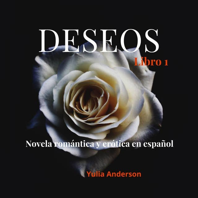 DESEOS: Novela romántica y erótica en español, libro 1