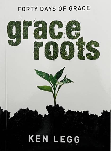 Grace Roots: 40 days of Grace