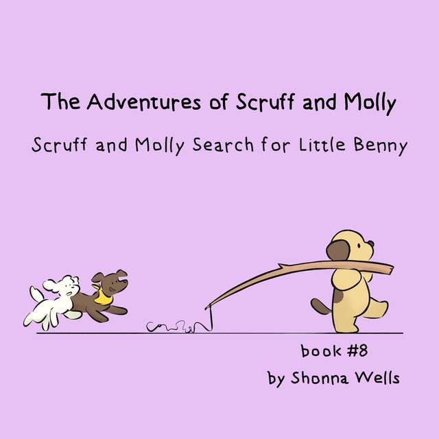 The Adventures of Scuff and Molly- Book #8: Scruff and Molly Search for Little Benny