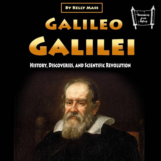 Galileo Galilei: History, Discoveries, and Scientific Revolution