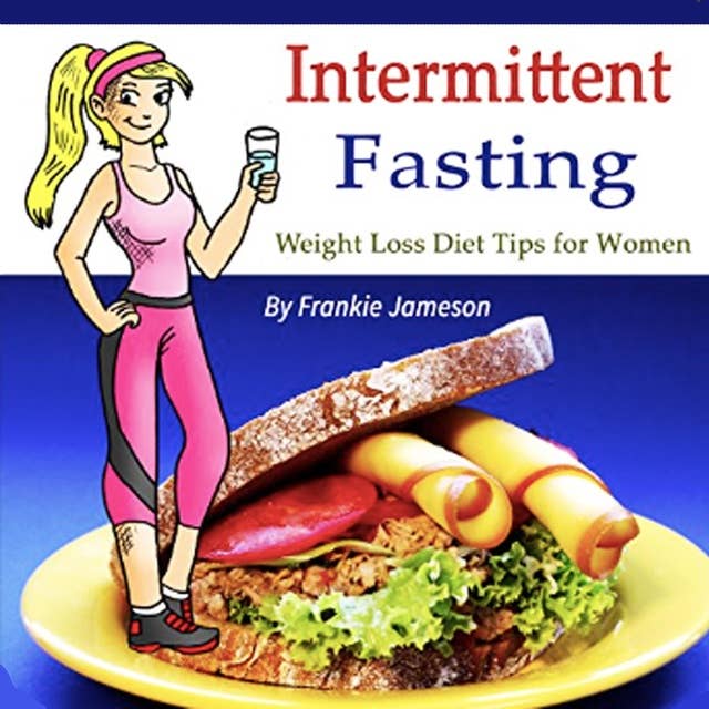 Intermittent Fasting: Weight Loss Diet Tips for Women