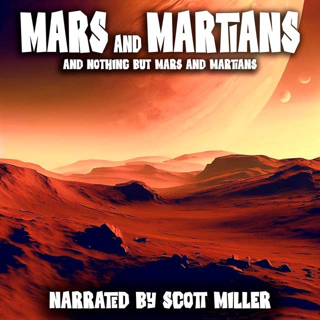 Mars and Martians and Nothing But Mars and Martians