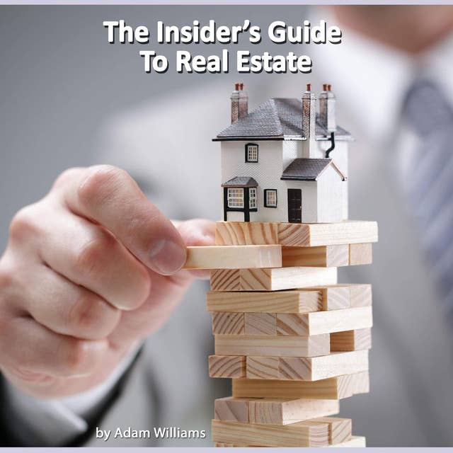 The Insider’s Guide to Real Estate