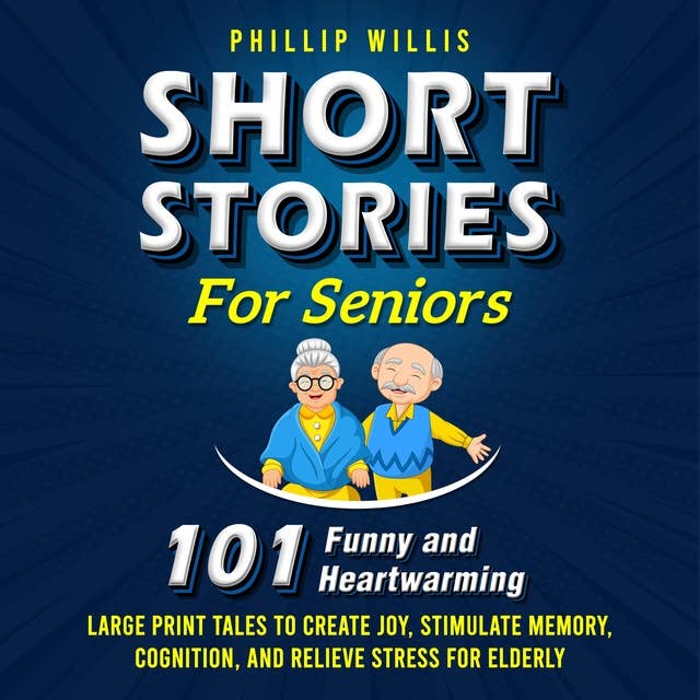 Short Stories for Seniors: 101 Heartwarming and Funny Large Print Tales to Create Joy, Stimulate Memory, Cognition, and Relieve Stress for Elderly