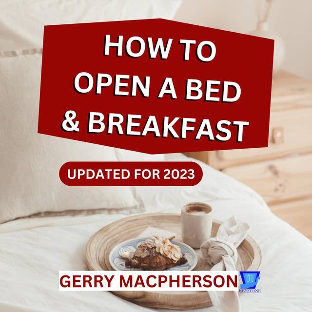 How to Open a Bed and Breakfast - 2023: Succeed in 2023