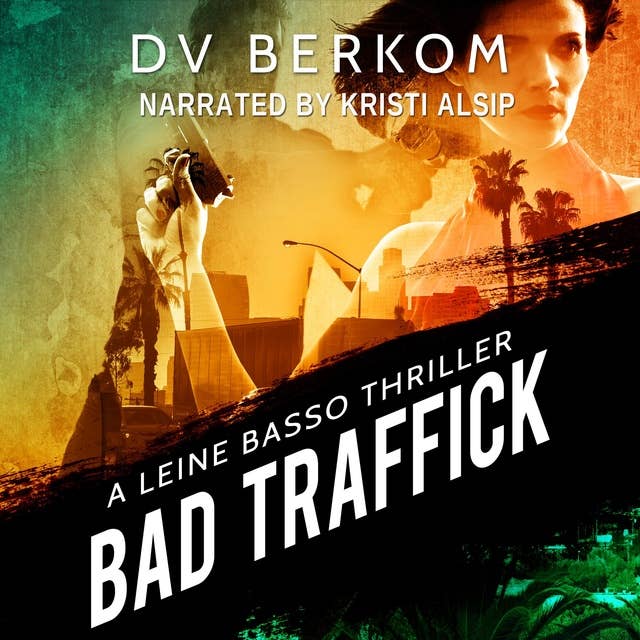 Bad Traffick: A Leine Basso Thriller