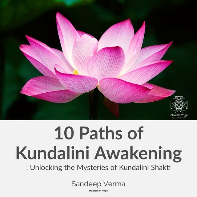 10 Paths of Kundalini Awakening: Unlocking the Mysteries of Kundalini Shakti