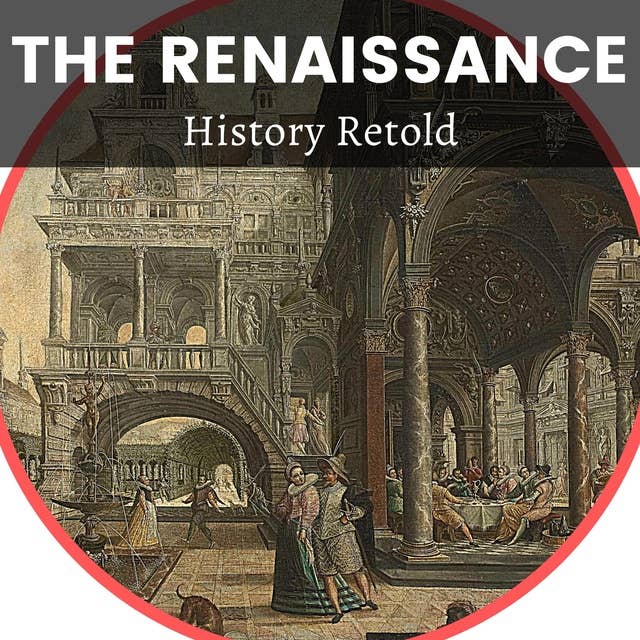 The Renaissance: The Story of the Great Transformation in European Society