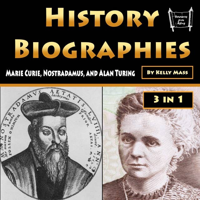 History Biographies: Marie Curie, Nostradamus, and Alan Turing