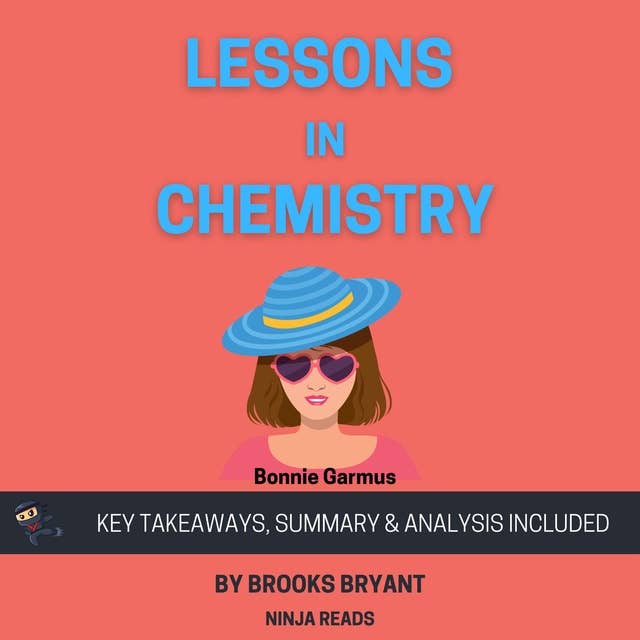 Summary: Lessons in Chemistry: A Novel by Bonnie Garmus: Key Takeaways, Summary & Analysis